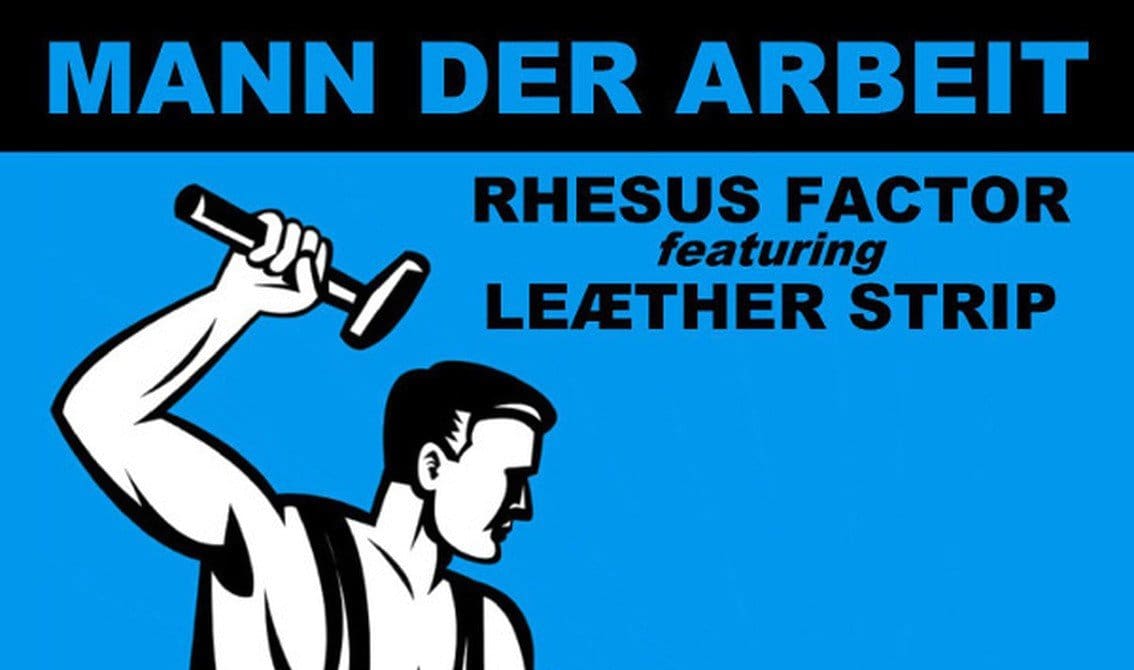 Rhesus Factor joined by Leather Strip for new album 'Mann der Albeit' - order one of 500 copies