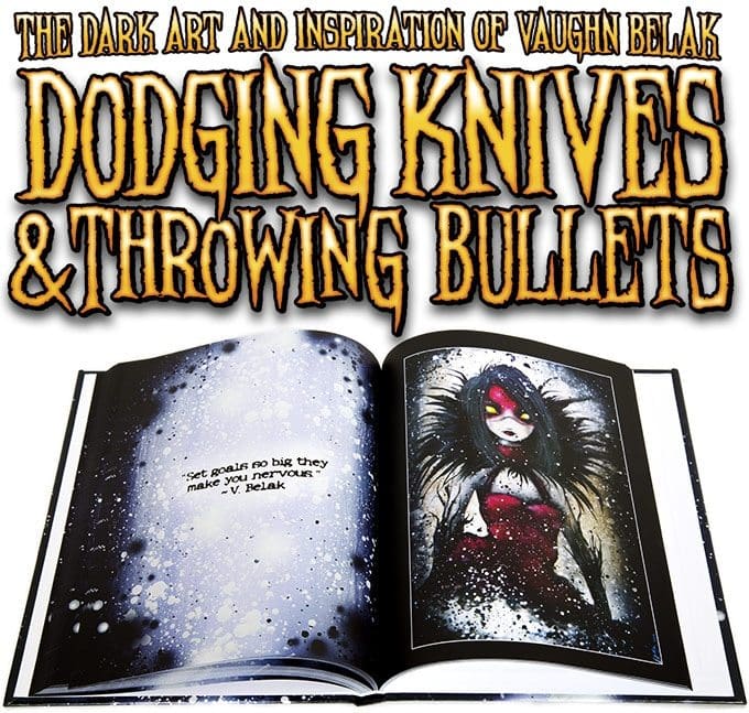 Dodging Knives and Throwing Bullets: The Dark Art and Inspiration of Vaughn Belak