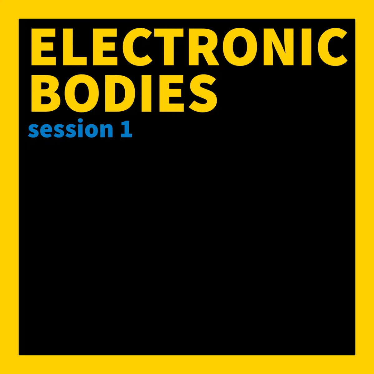 Electronic Bodies - Session 1 — cover