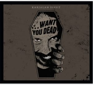 Karjalan Sissit want You Dead cd Album Cyclic Law Sideline Magazine Karjalan Sissit - ...want You Dead (cd Album – Cyclic Law)