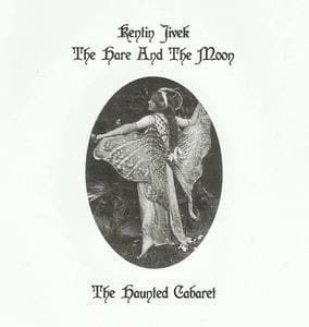 Kentin Jivek & The Hare And The Moon – The Haunted Cabaret