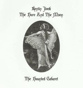 Kentin Jivek & The Hare And The Moon – The Haunted Cabaret