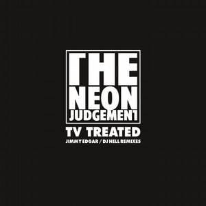 The Neon Judgement – TV Treated / Jimmy Edgar & DJ Hell Remixes