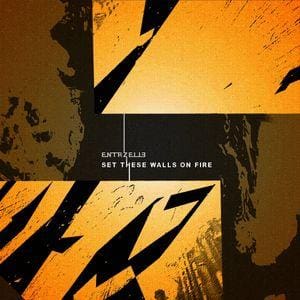 Entrzelle – Set These Walls On Fire