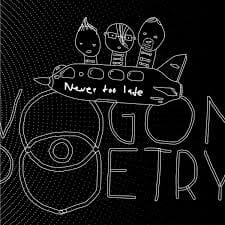 Vogon Poetry – Never Too Late