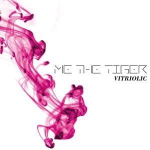 Me The Tiger – Vitriolic