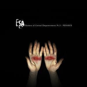 ESA – Themes Of Carnal Empowerment Pt.3: Penance