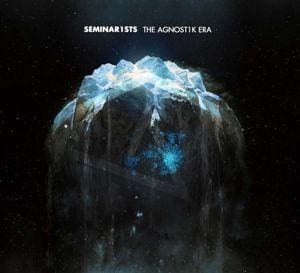 Seminar1sts – The Agnost1k Era