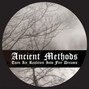 Ancient Methods – Turn Ice Realities Into Fire Dreams