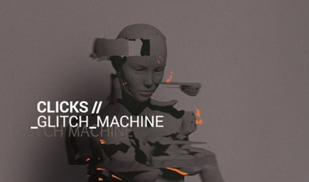 Daft Punk Inspired Clicks Lands glitch Machine on Cd and 2cd Boxset Sideline Magazine Daft Punk Inspired Clicks Lands 'glitch Machine' on Cd and 2cd Boxset
