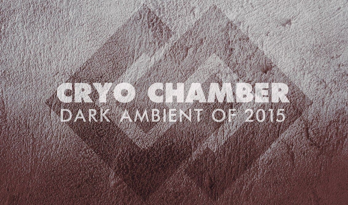 Dark ambient label Cryo Chamber giving away free Best of 2015 album