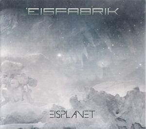 Eisfabrik Eisplanet cd Album Ep Spvnocut Sideline Magazine Eisfabrik – Eisplanet (cd Album & Ep – Spv/nocut)