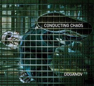 Doganov - Conducting Chaos
