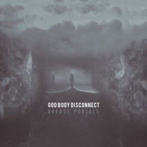 God Body Disconnect – Dredge Portals