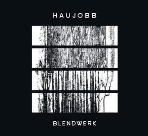Haujobb Blendwerk cd Album Nagative Gain Productions Sideline Magazine Haujobb – Blendwerk (cd Album – Nagative Gain Productions)