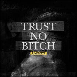 Junksista – Trust No Bitch