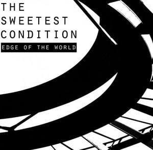 The Sweetest Condition – Edge Of The World