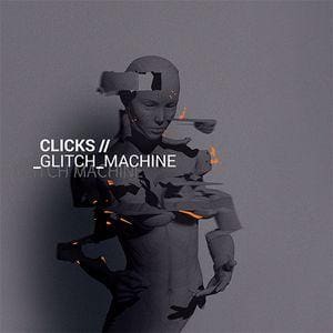 Clicks – Glitch_Machine