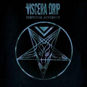 Viscera Drip – Perpetual Adversity