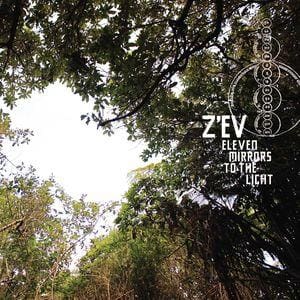 Z’EV – Eleven Mirrors To The Light