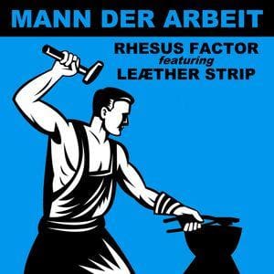 Rhesus Factor featuring Leæther Strip – Mann Der Arbeit