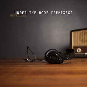 Metroland – Under The Roof / Remixes