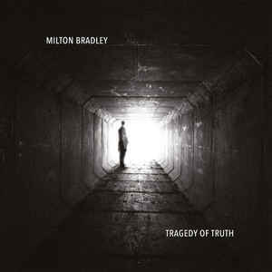 Milton Bradley – Tragedy Of Truth