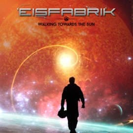 Eisfabrik – Walking Towards The Sun