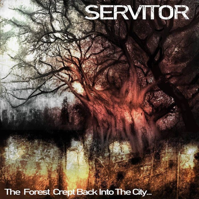 Servitor – The Forest Crept Back Into The City…