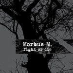 Morbus M. – Fight Or Die