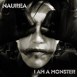 Naurea – I Am A Monster