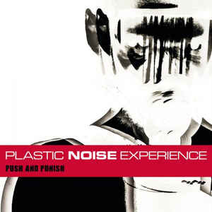 Plastic Noise Experience – Push And Punish