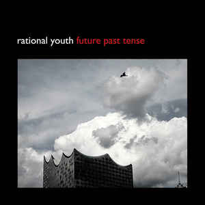 Rational Youth Future Past Tense cd Ep Artoffact Sideline Magazine Rational Youth – Future Past Tense (cd Ep – Artoffact)