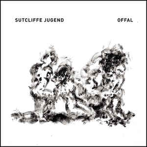 Sutcliffe Jugend – Offal