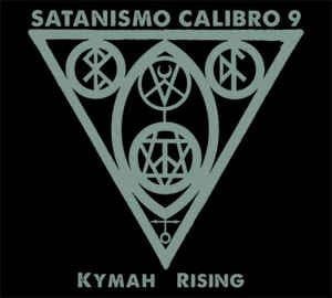 Satanismo Calibro 9 – Kymah Rising