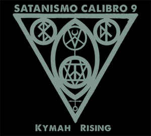 Satanismo Calibro 9 – Kymah Rising