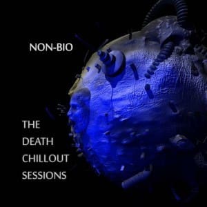 Non-Bio – The Death Chillout Sessions