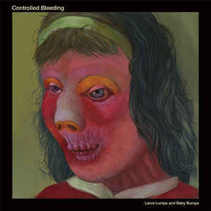 Controlled Bleeding Larva Lumps Baby Bumps dcd Album Artoffact Records Sideline Magazine Controlled Bleeding – Larva Lumps & Baby Bumps (dcd Album – Artoffact Records)