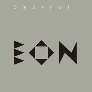 Ô Paradis – Eon 1999 – 2015