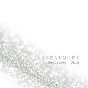 Disharmony – Memorized Skin