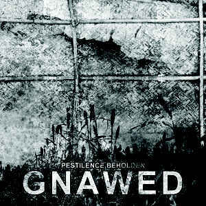 Gnawed Pestilence Beholden cd Album Tumormalignant Records Sideline Magazine Gnawed – Pestilence Beholden (cd Album – Tumor/malignant Records)