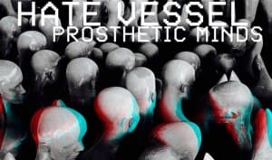 Exclusive pre-release screening new single 'Prosthetic Minds' by industrial act Hate Vessel