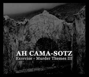 Ah Cama-Sotz – Exorcise - Murder Themes III