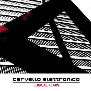 Cervello Elettronico – Logical Fears