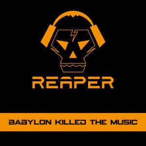 Reaper – Babylon Killed The Music