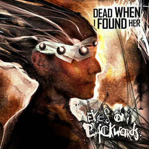 Dead When I Found Her – Eyes On Backwards