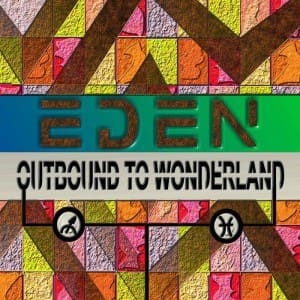 Eden – Outbound To Wonderland