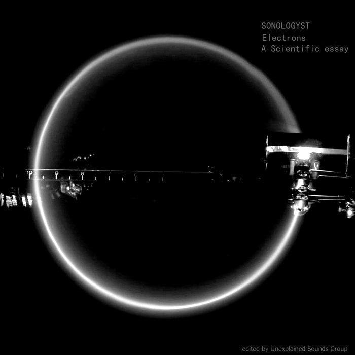Sonologyst Electrons a Scientific Essay digital Album Unexplained Sound Group Sideline Magazine Sonologyst – Electrons: a Scientific Essay (digital Album – Unexplained Sound Group)