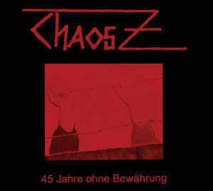 ChaosZ – 45 Jahre Ohne Bewährung