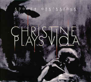 Christine Plays Viola – Spooky Obsessions